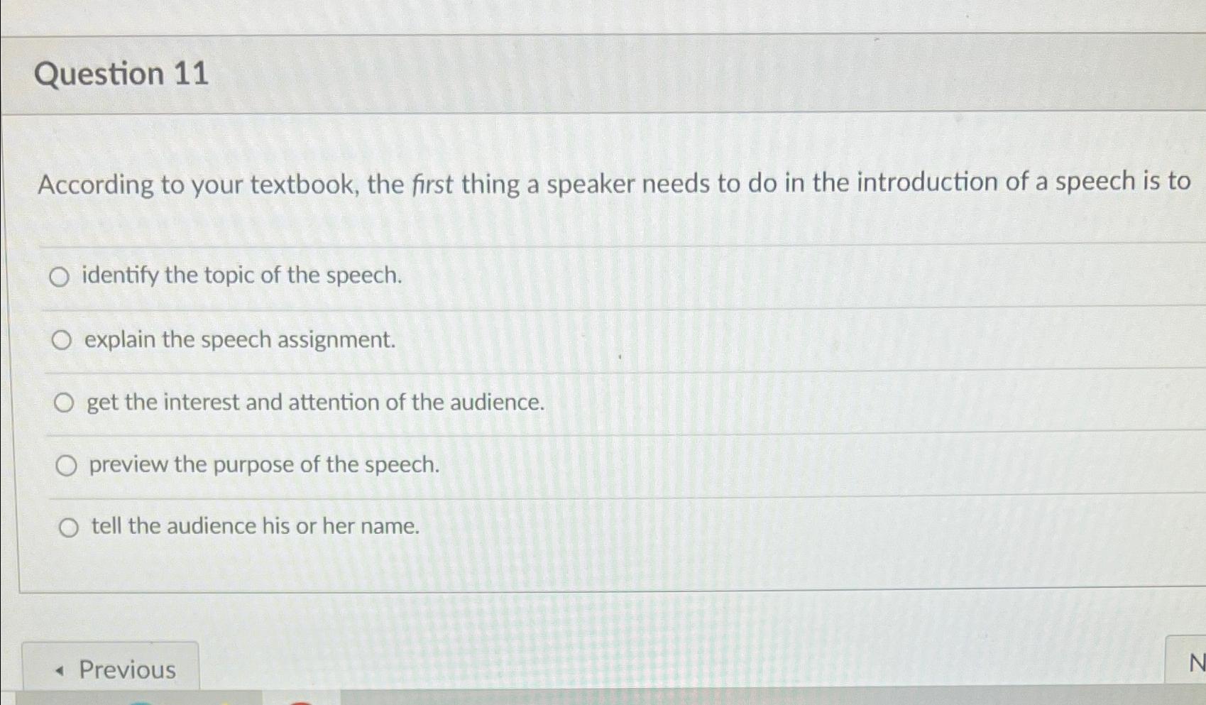  Question 11 According to your textbook, the first thing a speaker