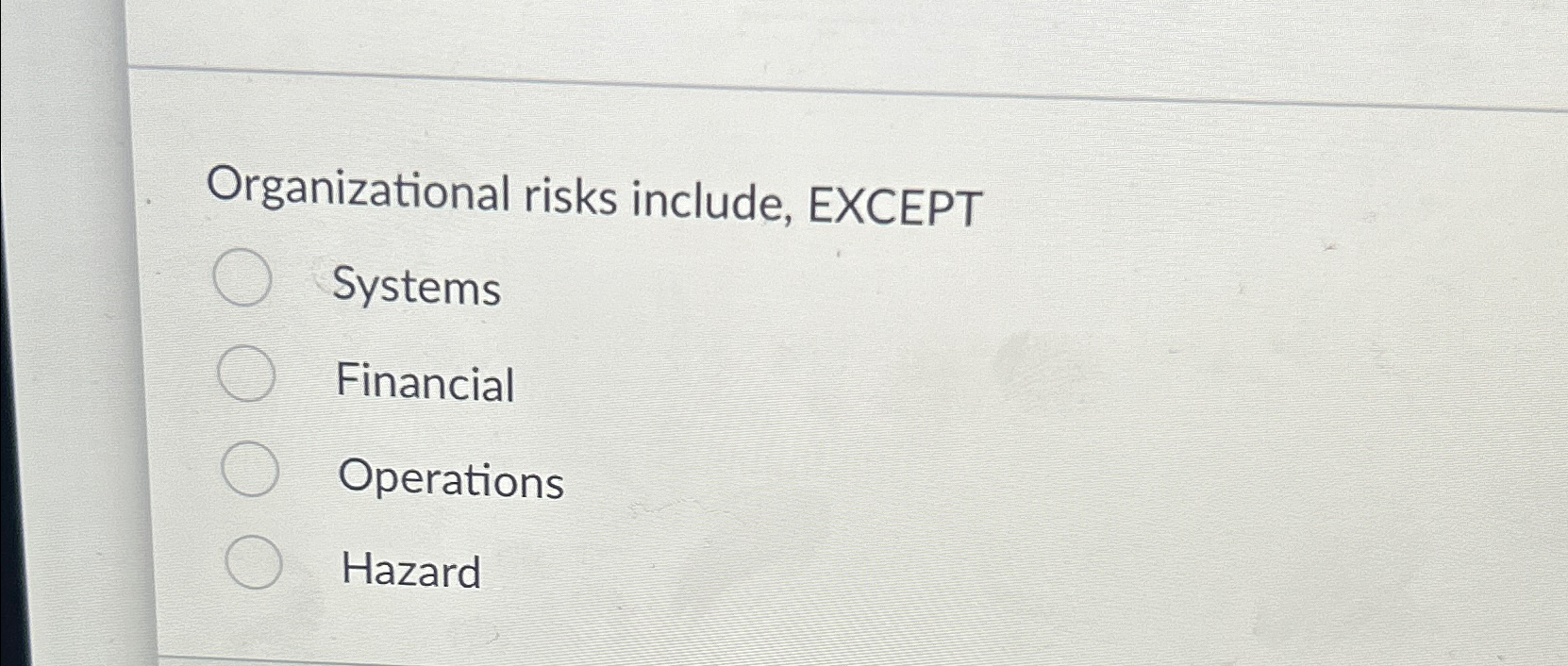  Organizational risks include, EXCEPT Systems Financial Operations Hazard 