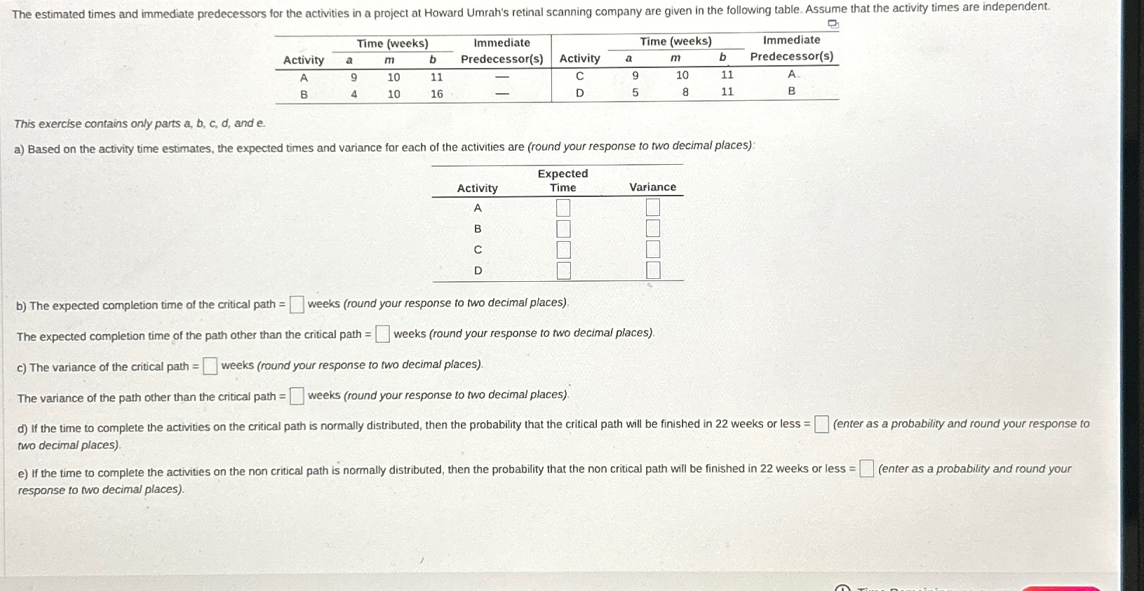  \table[[Activity,Time (weeks),\table[[Immediate],[Predecessor(s)]],Activity,Time (weeks),\table[[Immediate],[Predecessor(s)]]],[a,m,b,a,m,b 