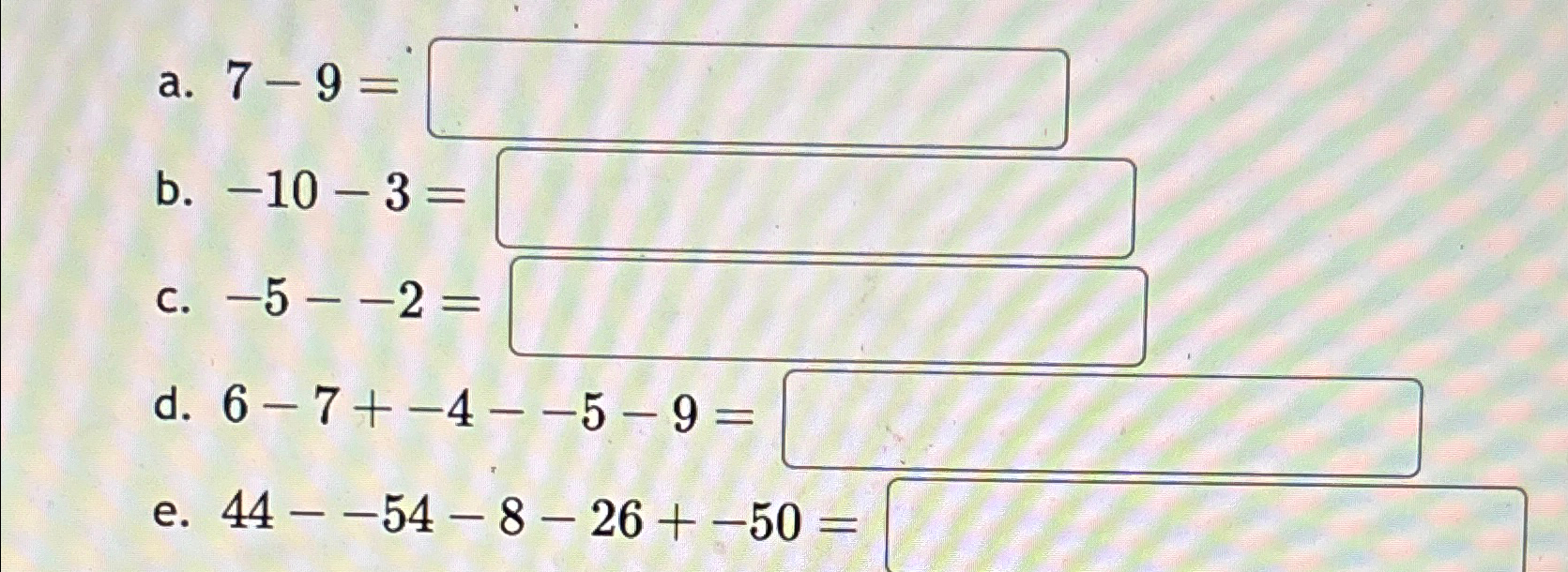 a.7-9= b.-10-3= c.-5--2 d.6-7+-4--5-9= e.44--54-8-26+-50= 