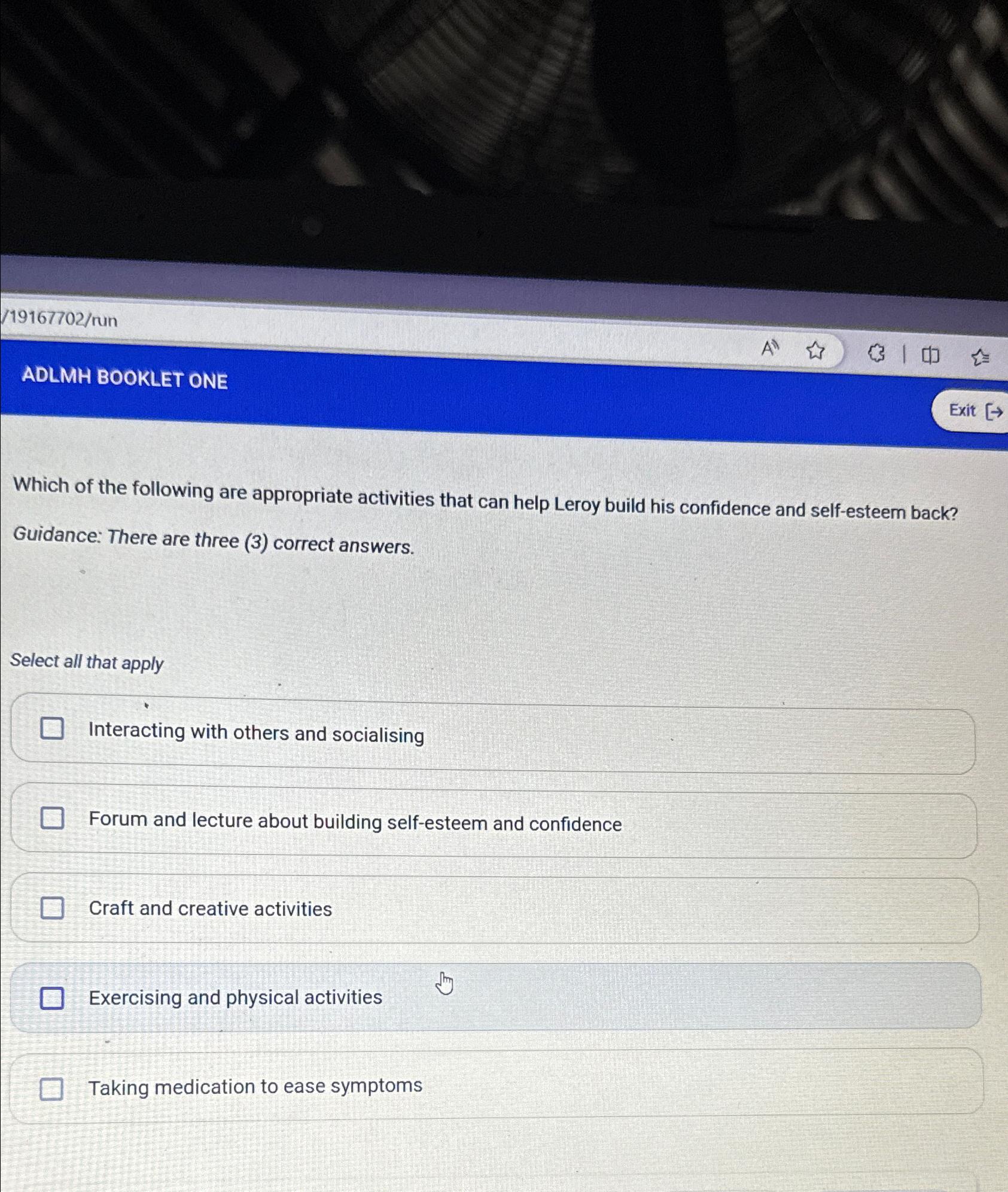  /19167702/run ADLMH BOOKLET ONE Exit Which of the following are appropriate