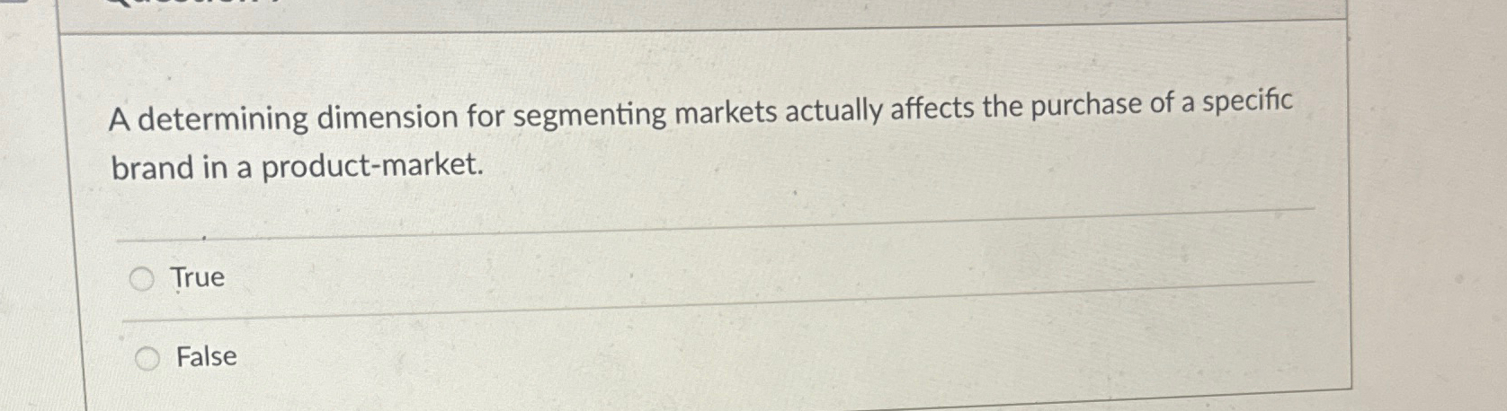  A determining dimension for segmenting markets actually affects the purchase of