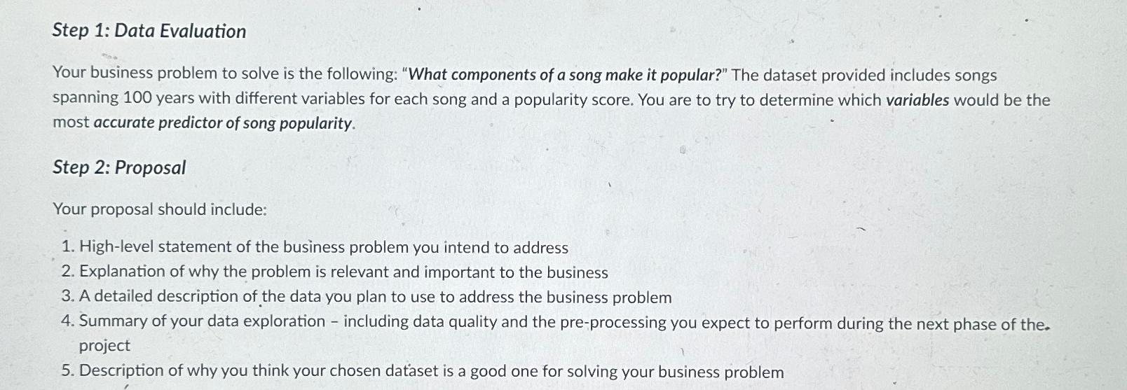  Step 1: Data Evaluation Your business problem to solve is the