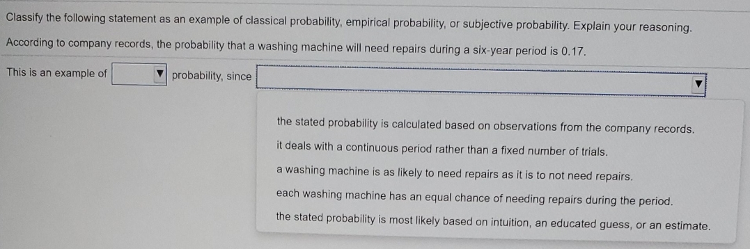 Assignment Classify the following statement as an example of classical probability, empirical