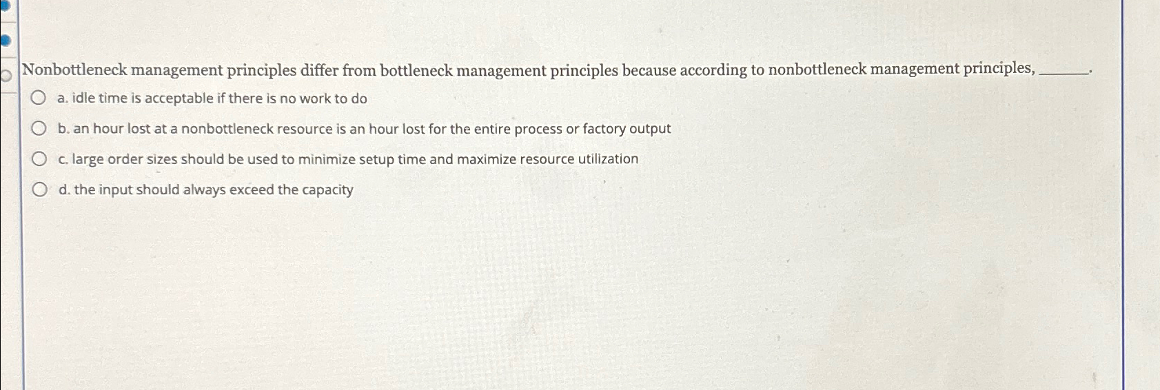  Nonbottleneck management principles differ from bottleneck management principles because according to