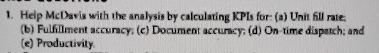  Help McDavis with the analysis by calculating KPLs for: (a) Unit