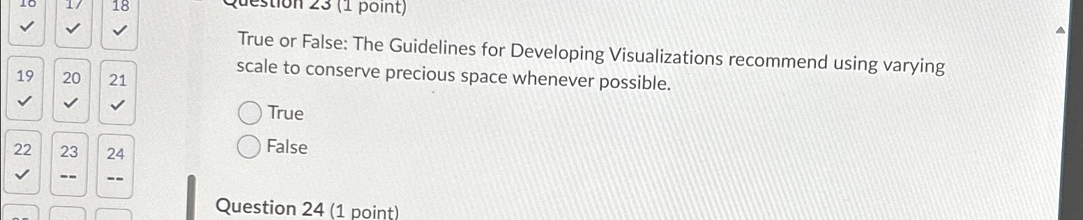  True or False: The Guidelines for Developing Visualizations recommend using varying