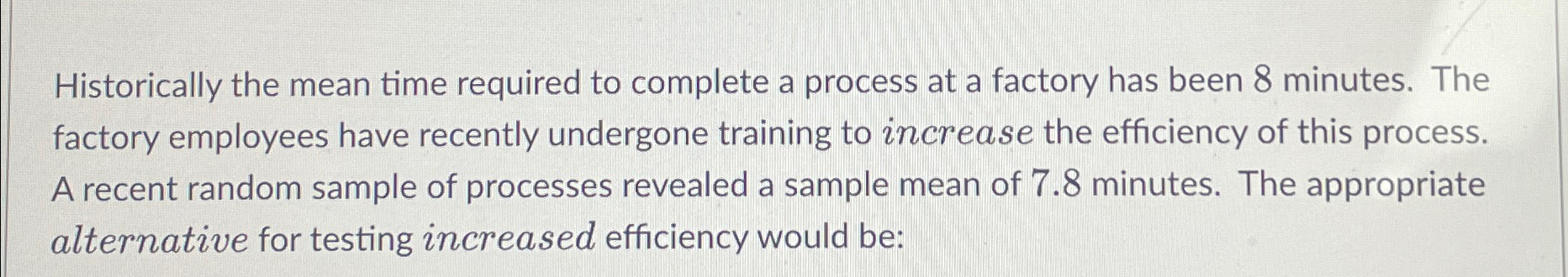  Historically the mean time required to complete a process at a