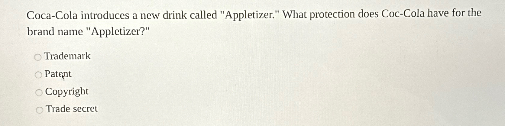  Coca-Cola introduces a new drink called "Appletizer." What protection does Coc-Cola