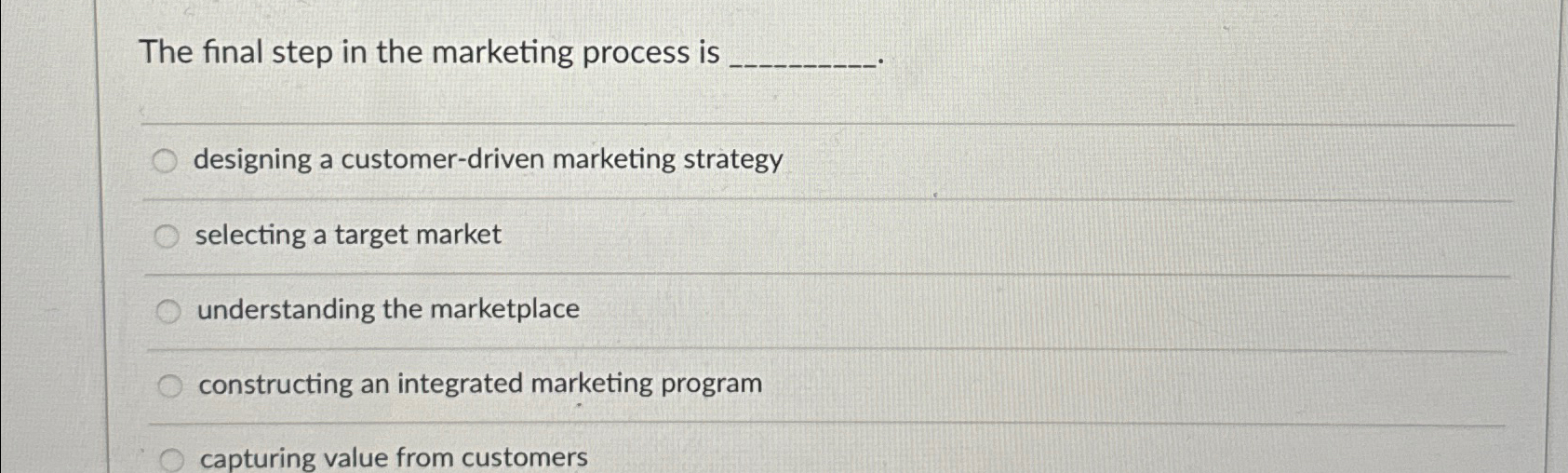  The final step in the marketing process is designing a customer-driven