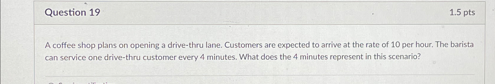 Question 19 1.5 pts A coffee shop plans on opening a