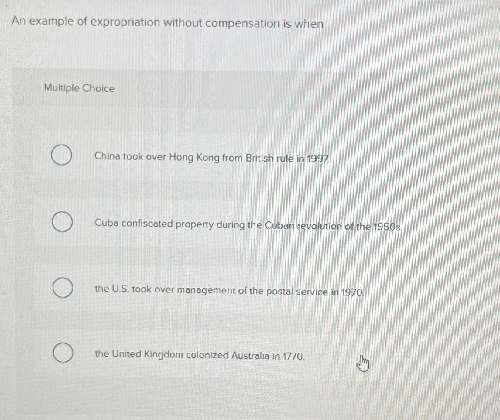  An example of expropriation without compensation is when Multiple Choice China
