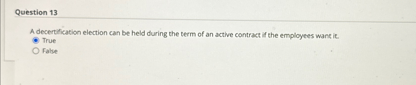  Question 13 A decertification election can be held during the term
