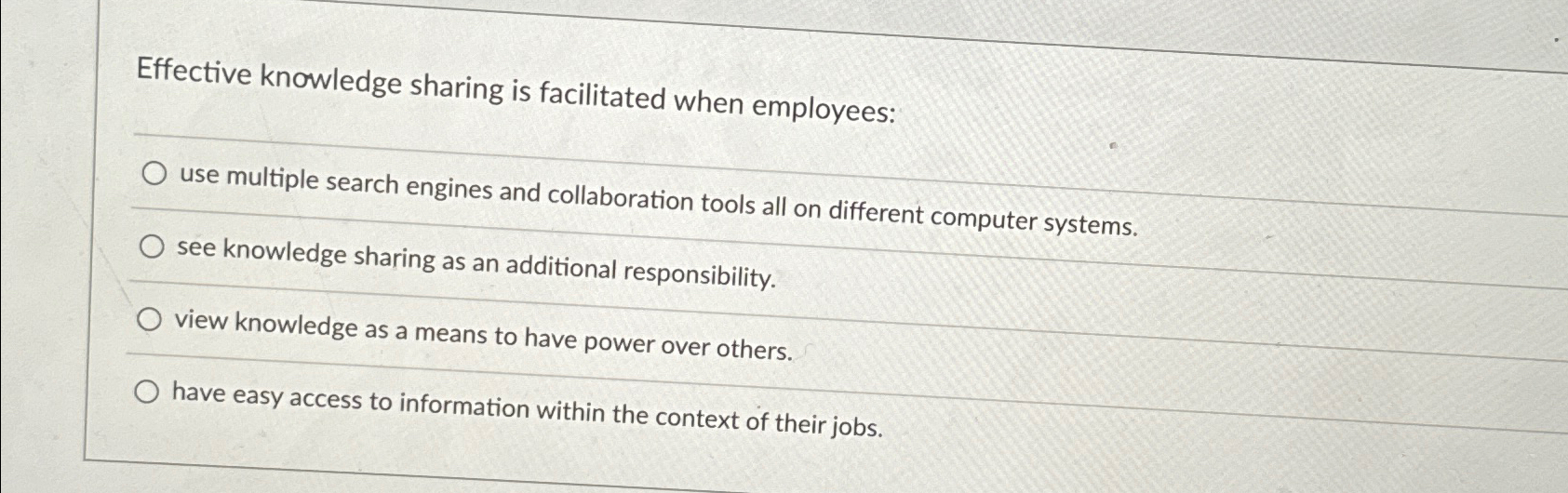  Effective knowledge sharing is facilitated when employees: use multiple search engines