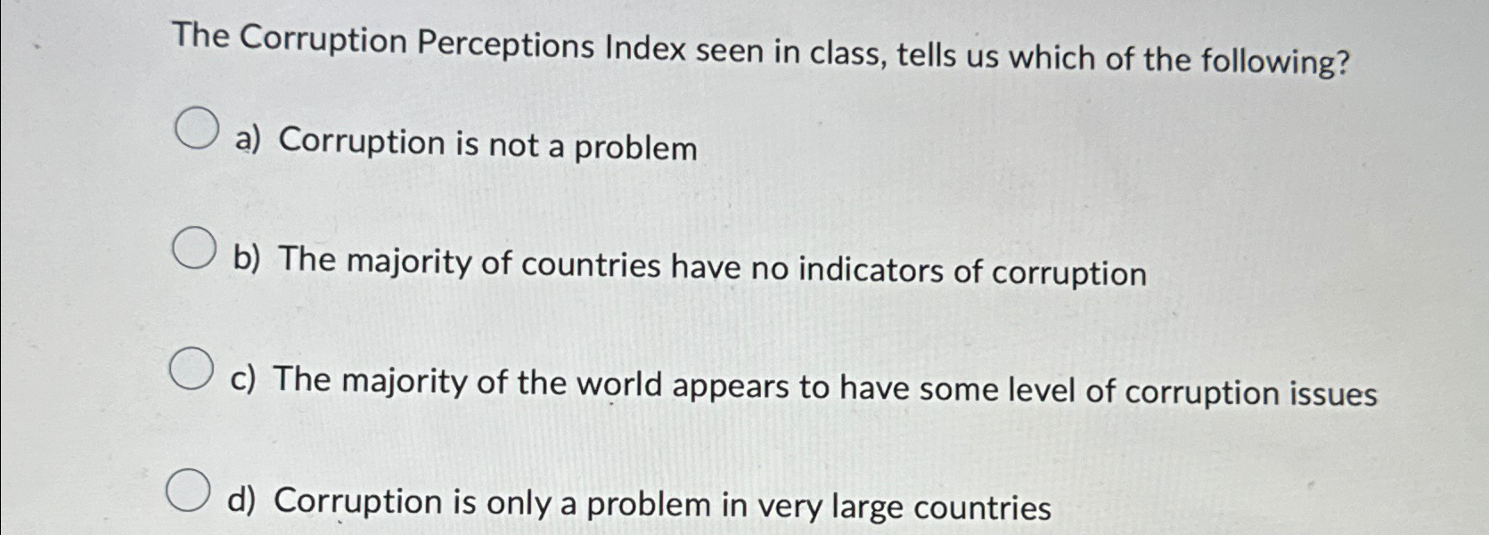  The Corruption Perceptions Index seen in class, tells us which of