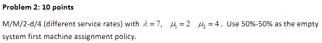 Please answer fully and show work Compute the steady-state probabilities, CT, TH,