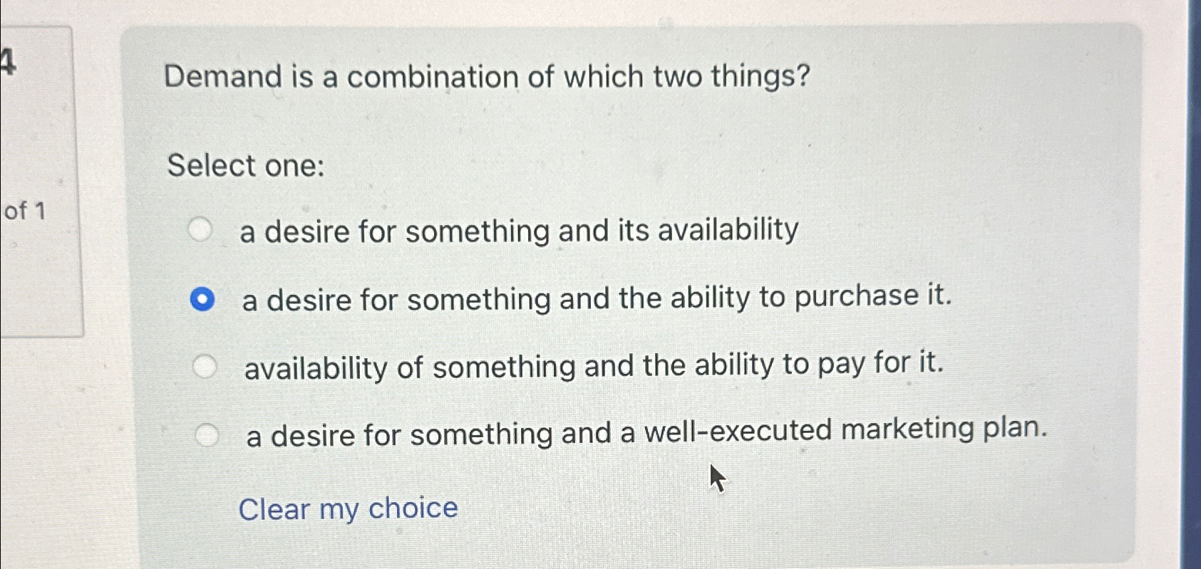  Demand is a combination of which two things? Select one: a