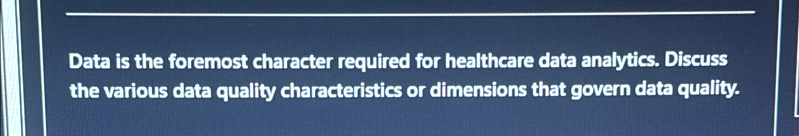  Data is the foremost character required for healthcare data analytics. Discuss