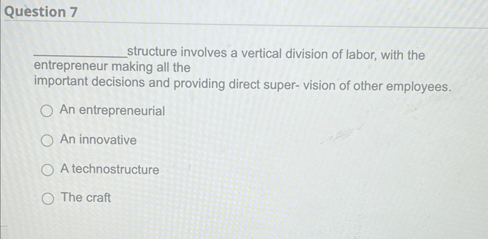  Question 7 structure involves a vertical division of labor, with the