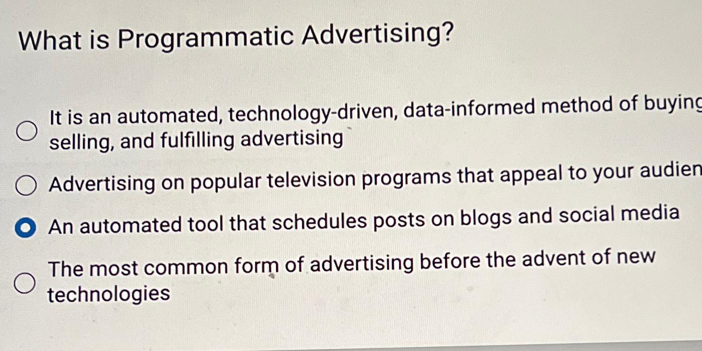  What is Programmatic Advertising? It is an automated, technology-driven, data-informed method
