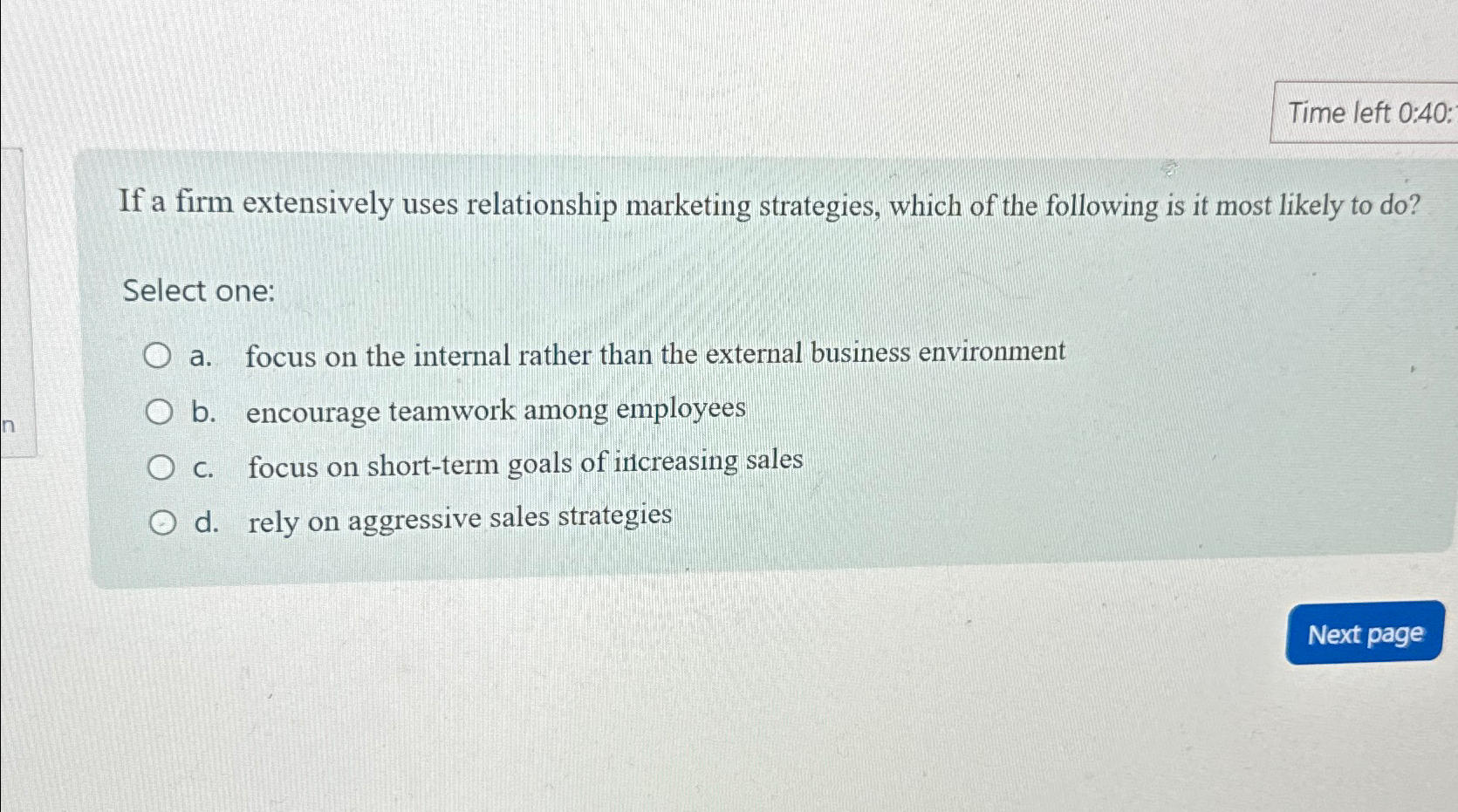  Time left 0:40: If a firm extensively uses relationship marketing strategies,