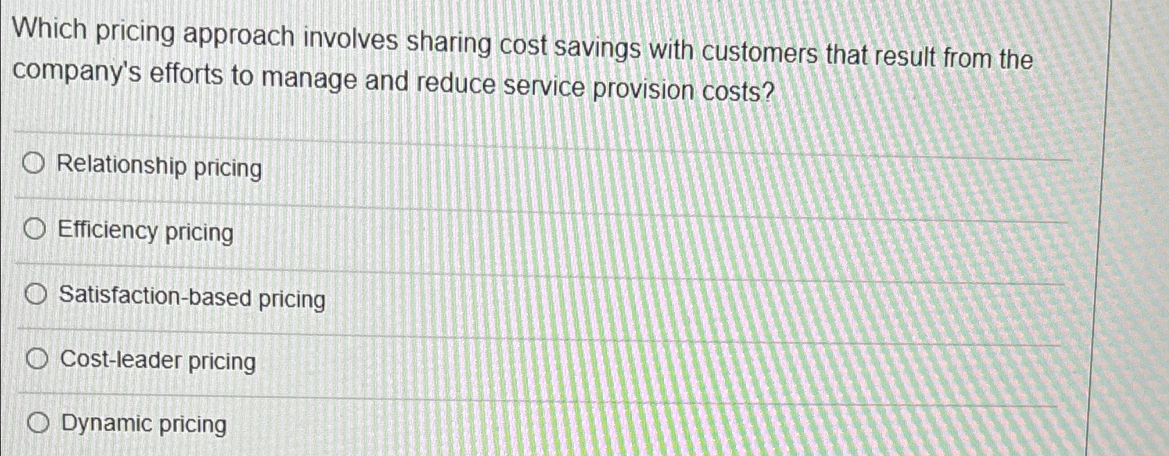  Which pricing approach involves sharing cost savings with customers that result