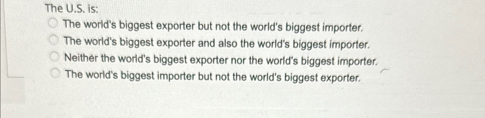  The U.S. is: The world's biggest exporter but not the world's