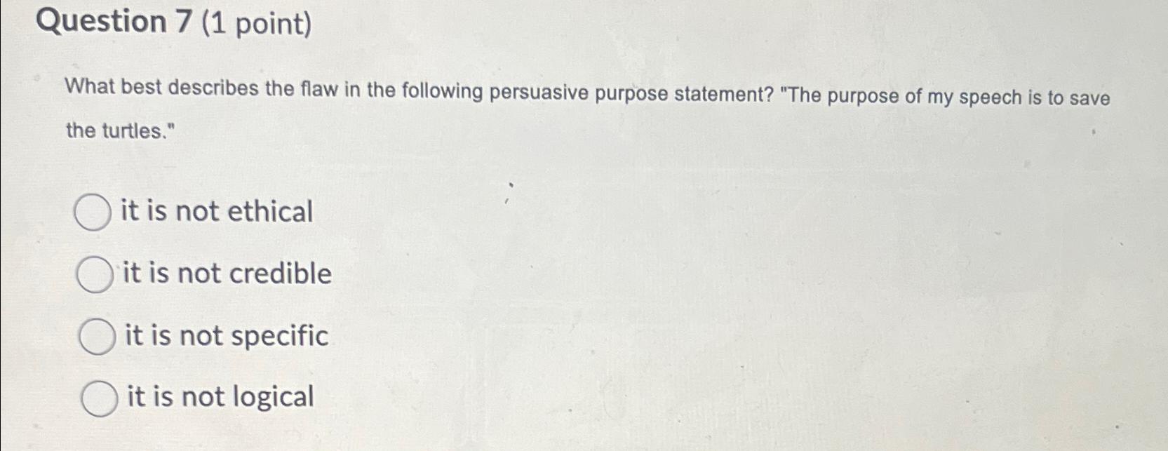  Question 7(1 point) What best describes the flaw in the following