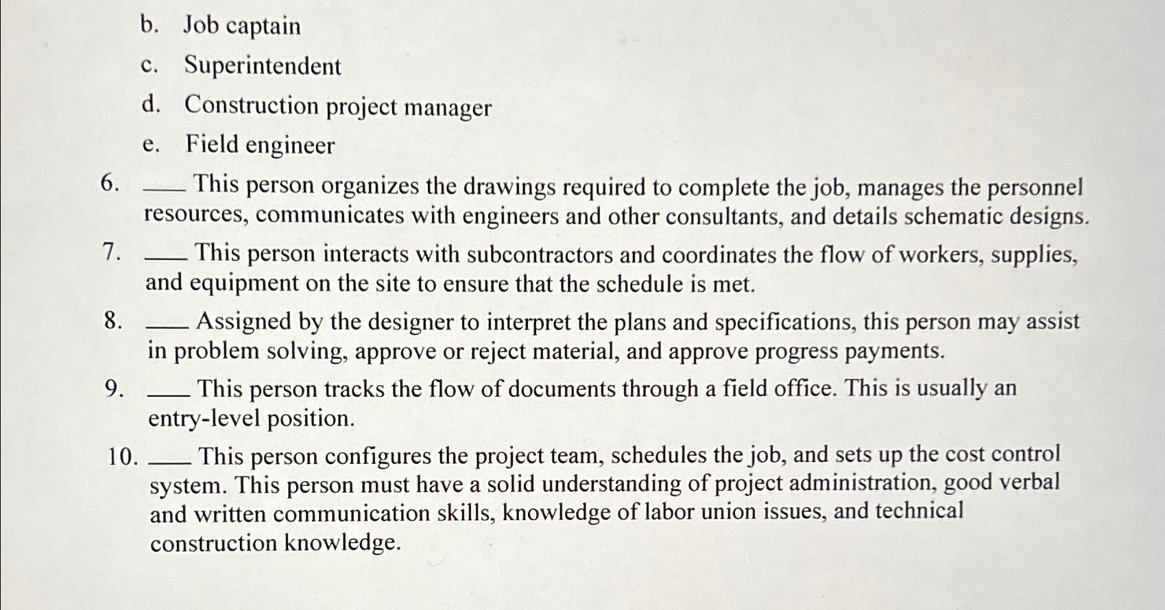  b. Job captain c. Superintendent d. Construction project manager e. Field
