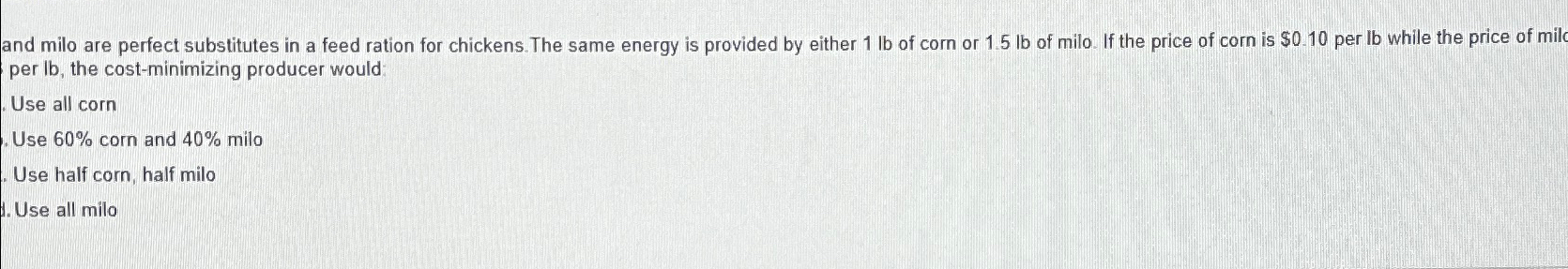  and milo are perfect substitutes in a feed ration for chickens.