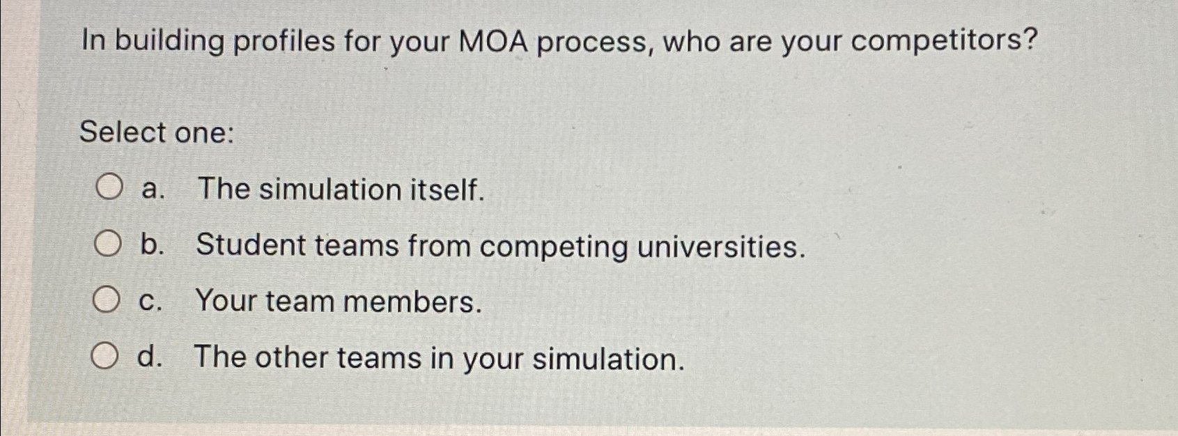  In building profiles for your MOA process, who are your competitors?