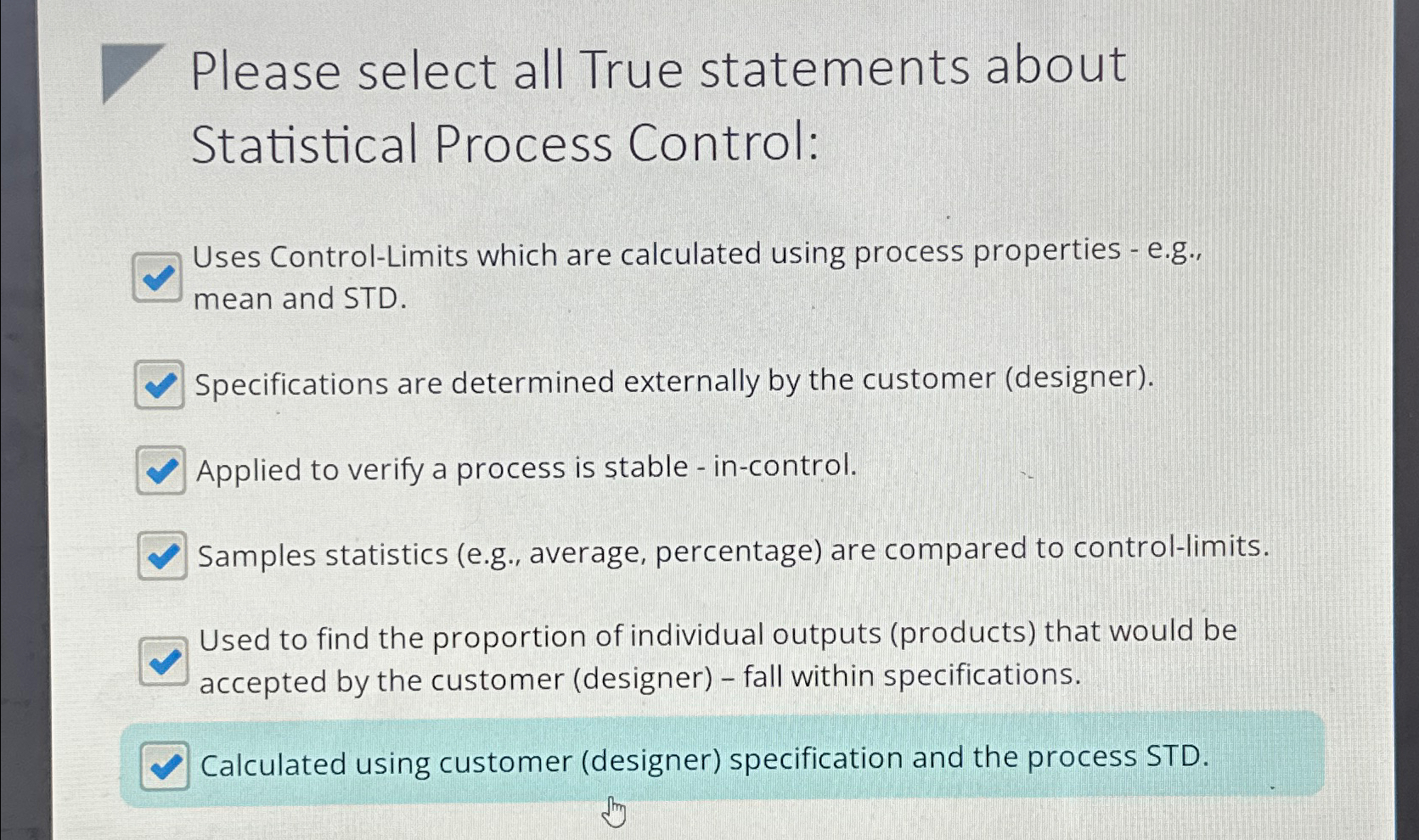  Please select all True statements about Statistical Process Control: Uses Control-Limits