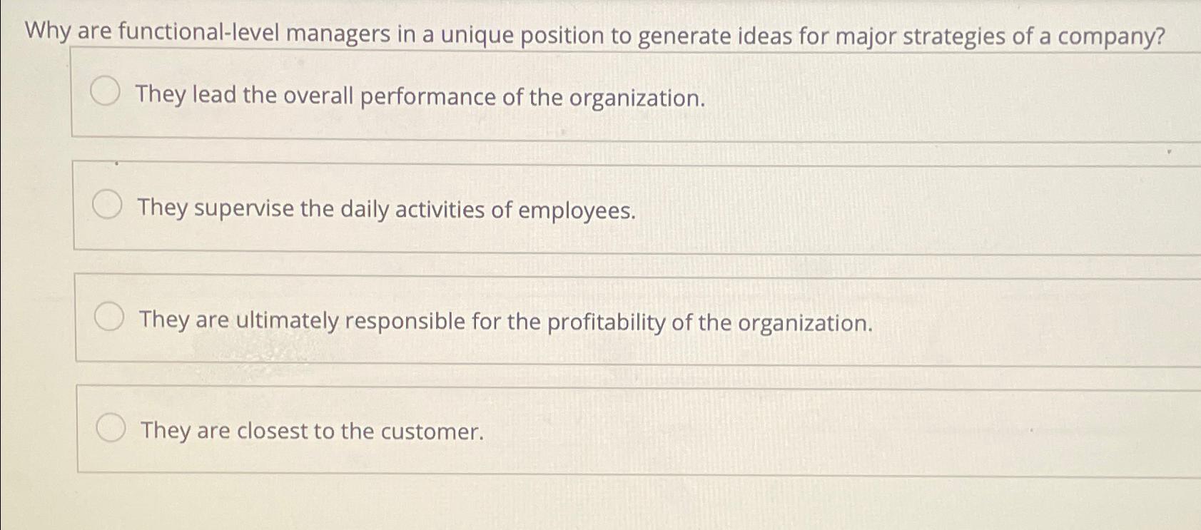  Why are functional-level managers in a unique position to generate ideas