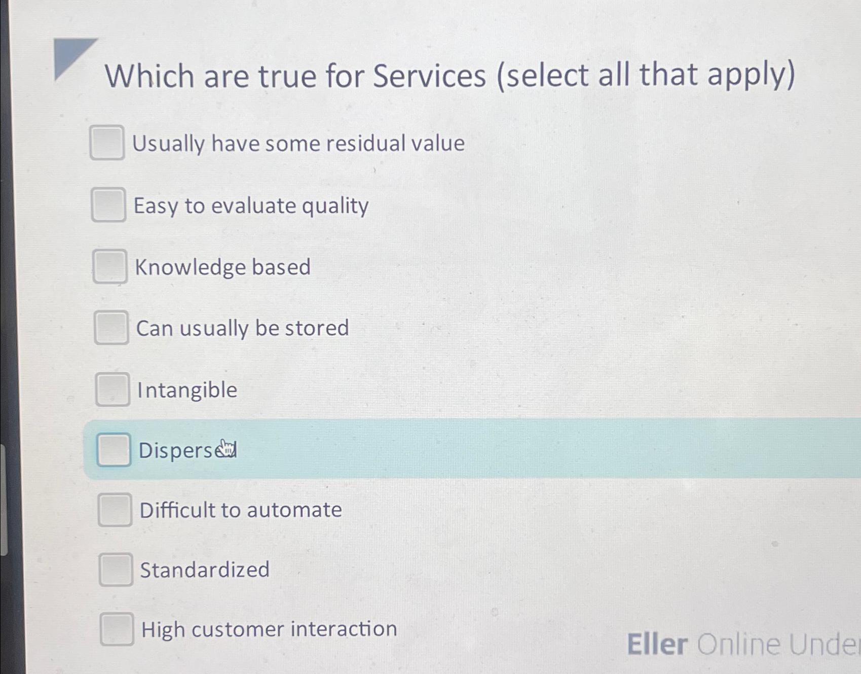  Which are true for Services (select all that apply) Usually have