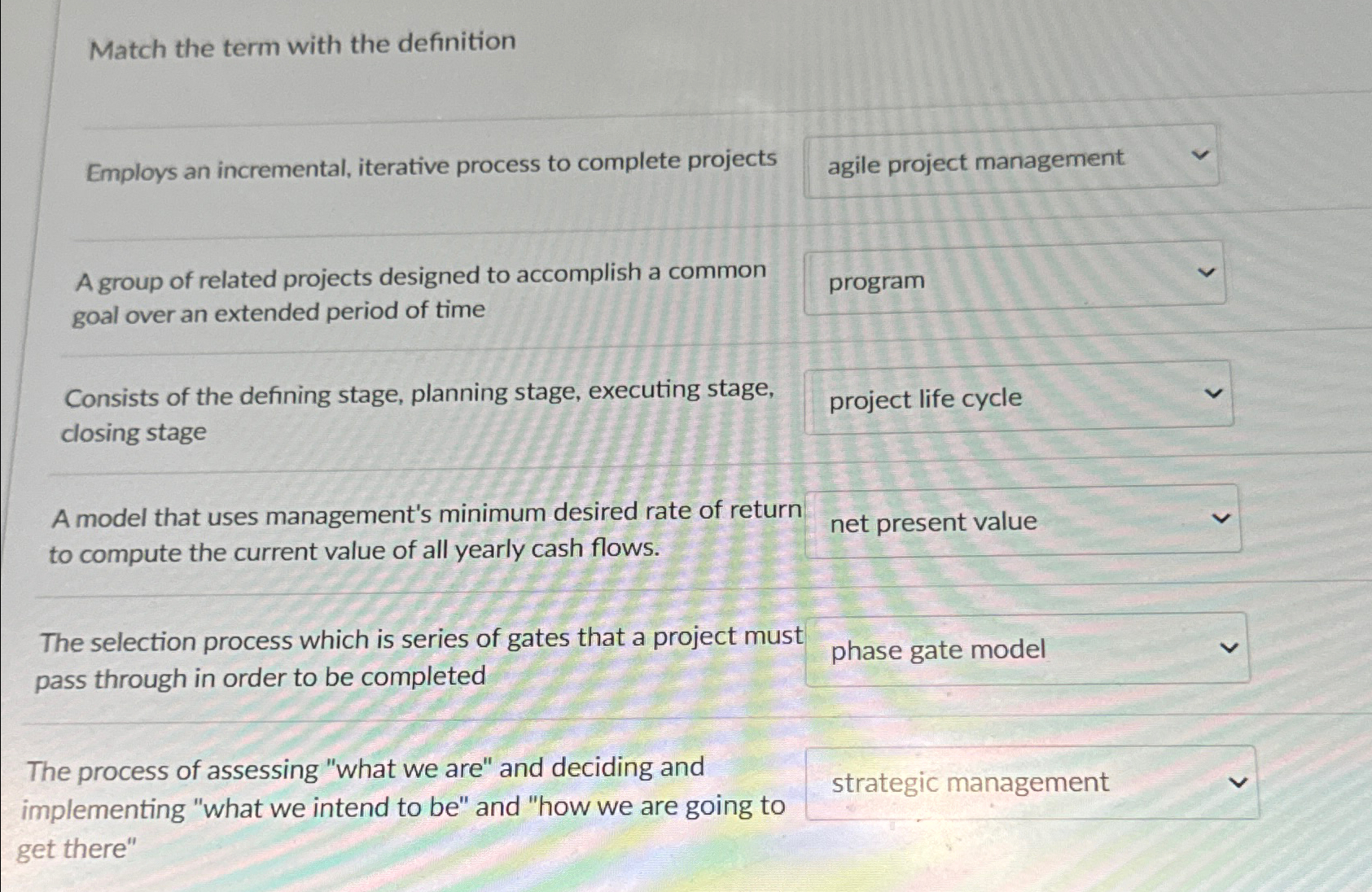  Match the term with the definition Employs an incremental, iterative process
