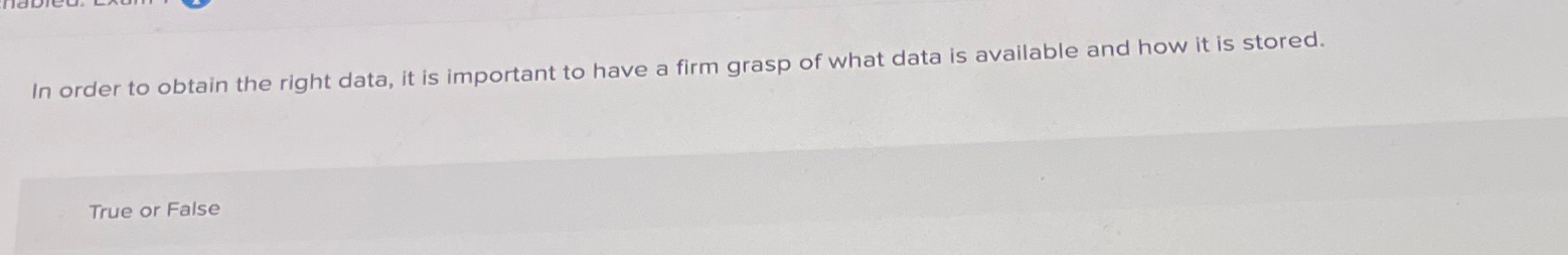  In order to obtain the right data, it is important to