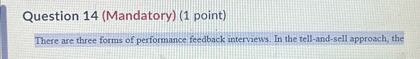  There are three forms of performance feedback interviews. In the tell-and-sell