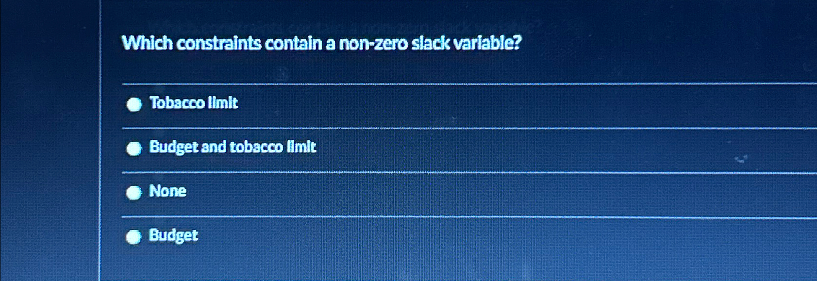  Which constraints contain a non-zaro slack variable? Tobscco limit Budget and