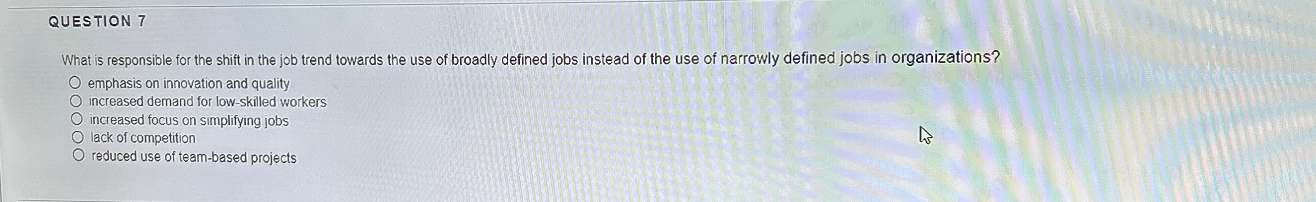  QUESTION 7 What is responsible for the shift in the job