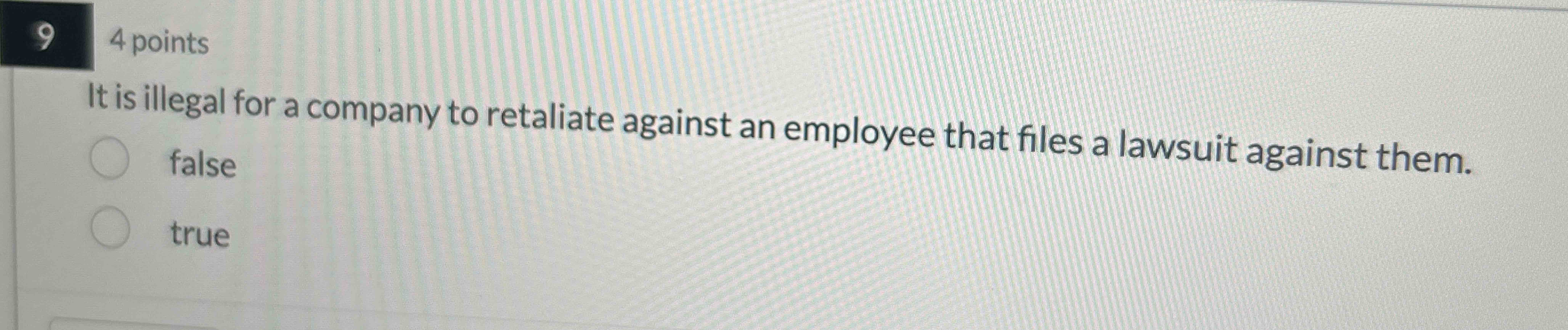  94 points It is illegal for a company to retaliate against
