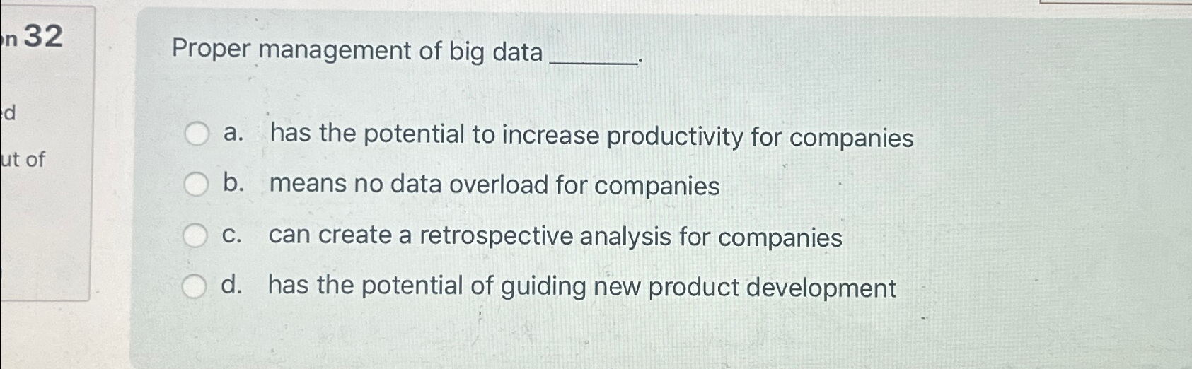  Proper management of big data a. has the potential to increase