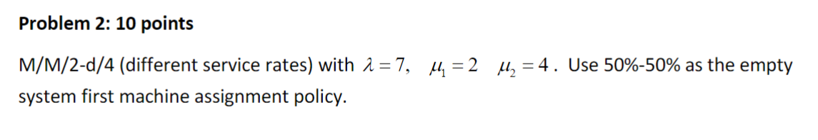 Compute the steady-state probabilities, cycle time, throughput, work in progress, and machine