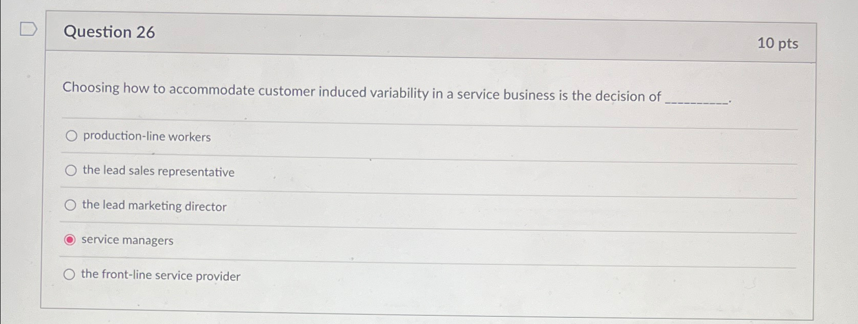  Question 26 10pts loosing how to accommodate customer induced variability in