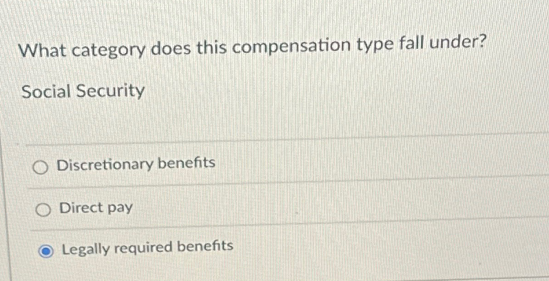  What category does this compensation type fall under? Social Security Discretionary