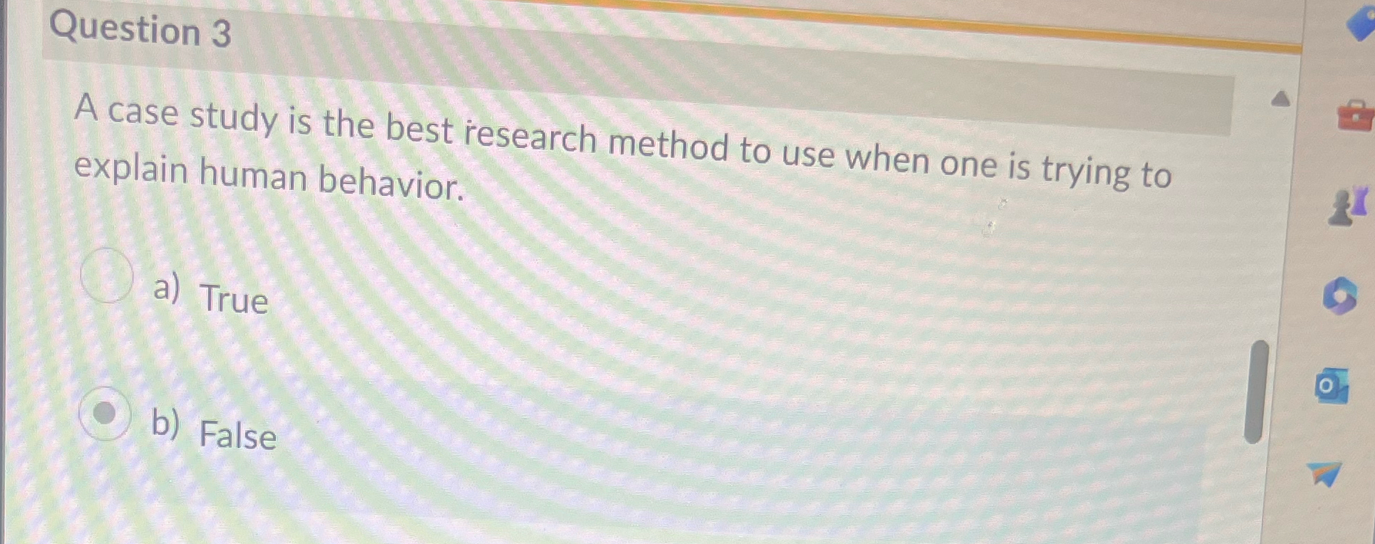  Question 3 A case study is the best research method to