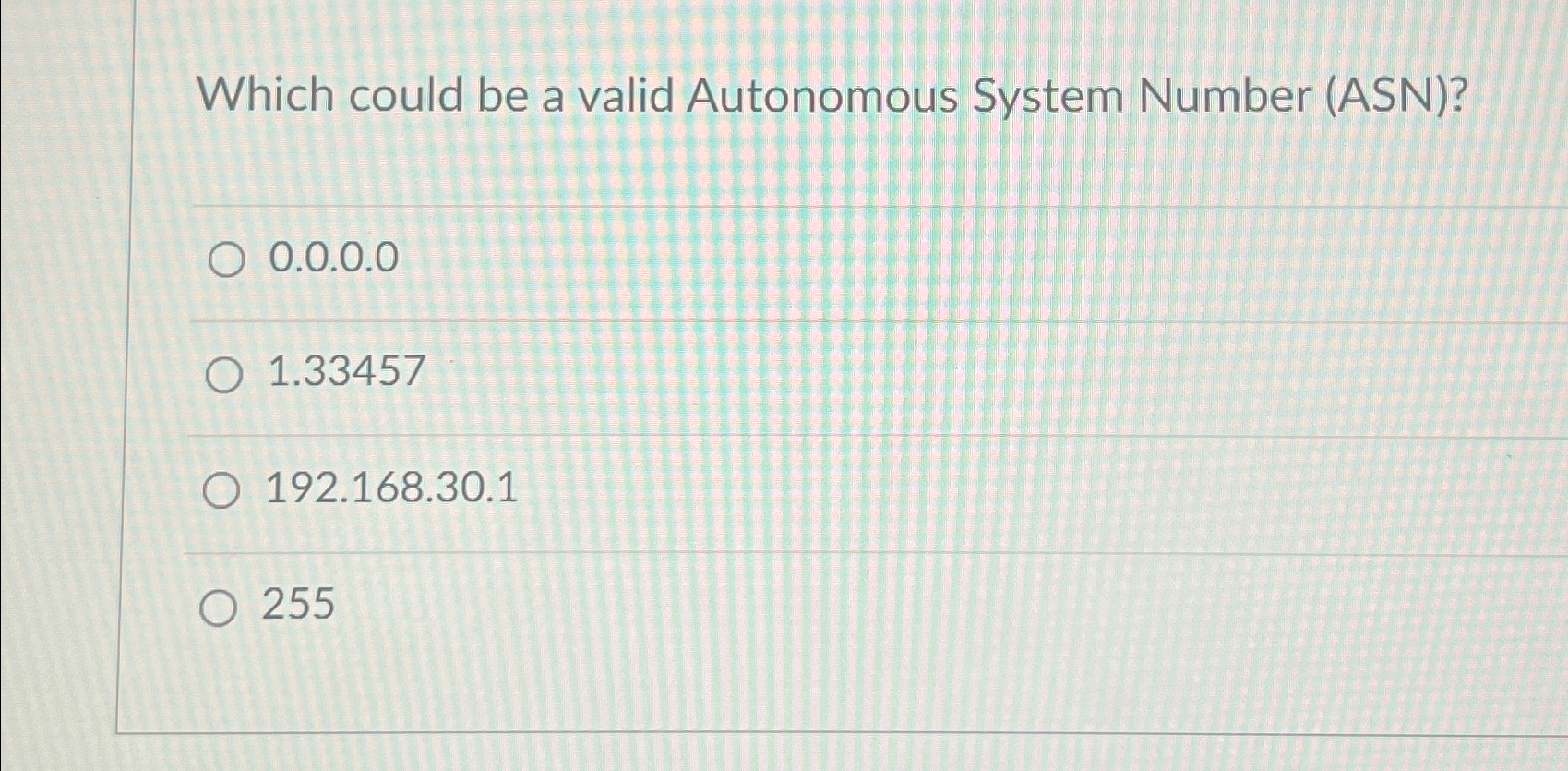  Which could be a valid Autonomous System Number (ASN)? 0.0.0.0 1.33457