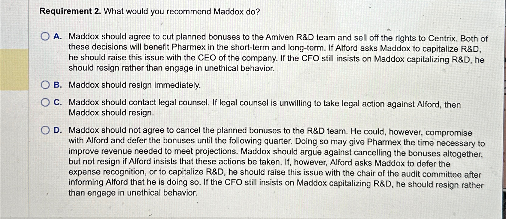 Requirement 2. What would you recommend Maddox do? A. Maddox should