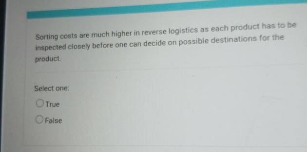  Sorting costs are much higher in reverse logistics as each product