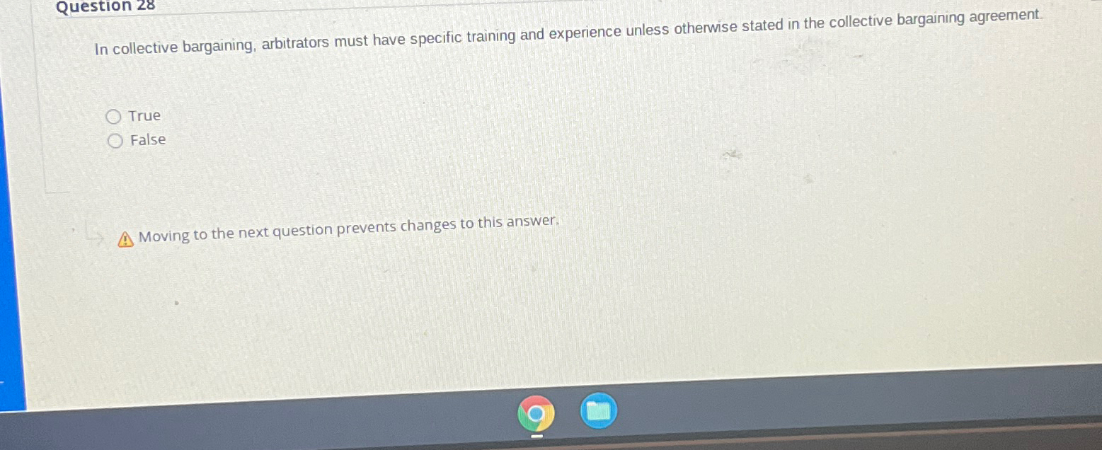  Question 28 In collective bargaining, arbitrators must have specific training and