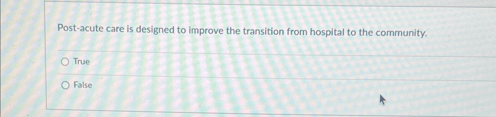  Post-acute care is designed to improve the transition from hospital to